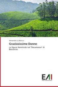 Graziosissime Donne : La figura femminile nel "Decameron" di Boccaccio （2014. 144 S. 220 mm）