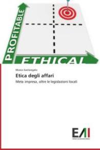 Etica degli affari : Meta impresa, oltre le legislazioni locali （2014. 108 S. 220 mm）