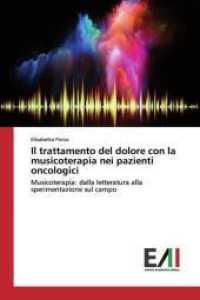 Il trattamento del dolore con la musicoterapia nei pazienti oncologici : Musicoterapia: dalla letteratura alla sperimentazione sul campo （2019. 52 S. 220 mm）