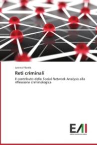 Reti criminali : Il contributo della Social Network Analysis alla riflessione criminologica （2014. 116 S. 220 mm）