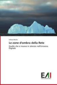 Le zone d'ombra della Rete : Quello che si muove in silenzio nell'Universo Digitale （2014. 168 S. 220 mm）