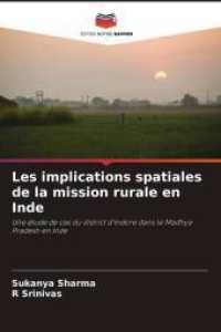 Les implications spatiales de la mission rurale en Inde : Une étude de cas du district d'Indore dans le Madhya Pradesh en Inde （2025. 76 S. 220 mm）