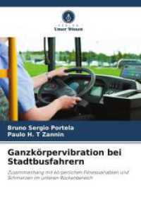 Ganzkörpervibration bei Stadtbusfahrern : Zusammenhang mit körperlichen Fitnessvariablen und Schmerzen im unteren Rückenbereich （2025. 76 S. 220 mm）