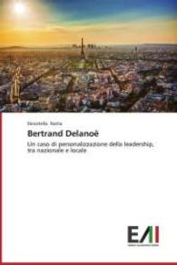 Bertrand Delano&euml; : Un caso di personalizzazione della leadership, tra nazionale e locale （2014. 308 S. 220 mm）