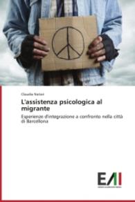 L'assistenza psicologica al migrante : Esperienze d'integrazione a confronto nella citt&agrave; di Barcellona （2014. 180 S. 220 mm）