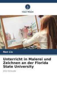 Unterricht in Malerei und Zeichnen an der Florida State University : Eine Fallstudie （2025. 336 S. 220 mm）