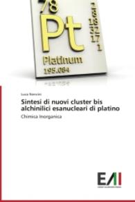 Sintesi di nuovi cluster bis alchinilici esanucleari di platino : Chimica Inorganica （2014. 96 S. 220 mm）