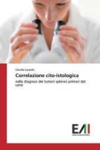 Correlazione cito-istologica : nella diagnosi dei tumori splenici primari del cane （2018. 88 S. 220 mm）