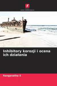 Inhibitory korozji i ocena ich dzialania （2025. 52 S. 220 mm）
