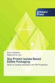 Soy Protein Isolate Based Edible Packaging : Study of Coating Application and Film Properties （2014. 172 S. 220 mm）