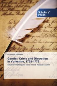 Gender, Crime and Discretion in Yorkshire, 1735-1775 : Decision-Making and the Criminal Justice System （2014. 436 S. 220 mm）