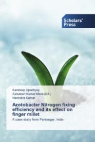 Azotobacter Nitrogen fixing efficiency and its effect on finger millet : A case study from Pantnagar, India （2014. 148 S. 220 mm）
