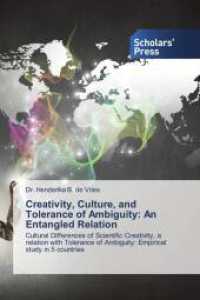 Creativity, Culture, and Tolerance of Ambiguity: An Entangled Relation : Cultural Differences of Scientific Creativity, a relation with Tolerance of Ambiguity: Empirical study in 5 countries （2025. 280 S. 220 mm）