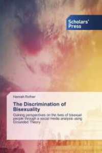 The Discrimination of Bisexuality : Gaining perspectives on the lives of bisexual people through a social media analysis using Grounded Theory （2025. 144 S. 220 mm）