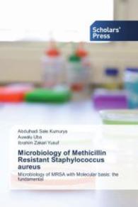 Microbiology of Methicillin Resistant Staphylococcus aureus : Microbiology of MRSA with Molecular basis: the fundamental （2014. 228 S. 220 mm）