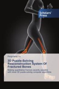 3D Puzzle-Solving Resconstruction System Of Fractured Bones : Making quantitative fracture severity possible with novel 3D puzzle-solving computer algorithms （2014. 160 S. 220 mm）
