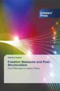 Friedrich Nietzsche and Post-Structuralism : From Philosophy to Literary Theory （2014. 176 S. 220 mm）