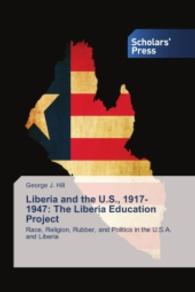 Liberia and the U.S., 1917-1947: The Liberia Education Project : Race, Religion, Rubber, and Politics in the U.S.A. and Liberia （2014. 628 S. 220 mm）