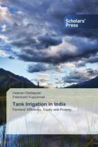 Tank Irrigation in India : Farmers' Efficiency, Equity and Poverty （2014. 208 S. 220 mm）