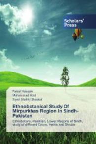 Ethnobotanical Study Of Mirpurkhas Region In Sindh Pakistan : Ethnobotany, Pakistan, Lower Regions of Sindh, study of different Crops, Herbs and Shrubs （2014. 224 S. 220 mm）