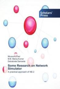 Some Research on Network Simulator : A practical approach of NS-2 （2014. 104 S. 220 mm）