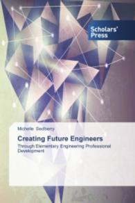 Creating Future Engineers : Through Elementary Engineering Professional Development （2014. 72 S. 220 mm）
