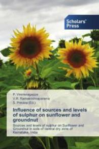 Influence of sources and levels of sulphur on sunflower and groundnut : Sources and levels of sulphur on Sunflower and Groundnut in soils of central dry zone of Karnataka, India （2014. 296 S. 220 mm）