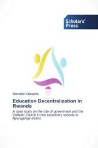 Education Decentralization in Rwanda : A case study on the role of government and the Catholic Church in two secondary schools in Nyarugenge district （2014. 164 S. 220 mm）