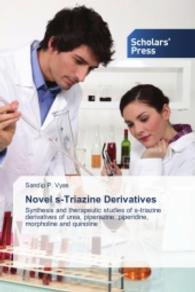 Novel s-Triazine Derivatives : Synthesis and therapeutic studies of s-triazine derivatives of urea, piperazine, piperidine, morpholine and quinoline （2014. 72 S. 220 mm）