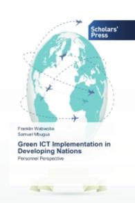 Green ICT Implementation in Developing Nations : Personnel Perspective （2014. 240 S. 220 mm）