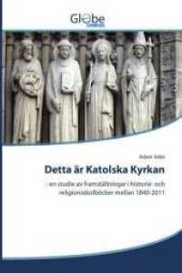 Detta &auml;r Katolska Kyrkan : - en studie av framst&auml;llningar i historie- och religionsskolb&ouml;cker mellan 1840-2011 （2014. 188 S. 220 mm）