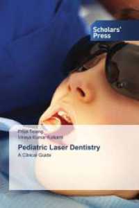Pediatric Laser Dentistry : A Clinical Guide （2025. 120 S. 220 mm）