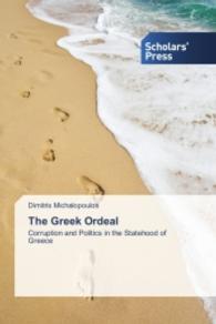 The Greek Ordeal : Corruption and Politics in the Statehood of Greece （2014. 56 S. 220 mm）