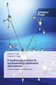 8-hydroxyquinoline & arylazanediyl diethanol derivatives : 8-hydroxyquinoline derivatives （2014. 68 S. 220 mm）