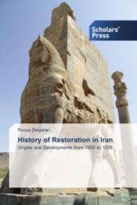 History of Restoration in Iran : Origins and Developments from 1900 to 1978 （2014. 264 S. 220 mm）
