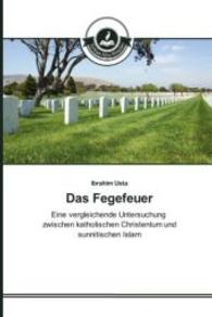 Das Fegefeuer : Eine vergleichende Untersuchung zwischen katholischen Christentum und sunnitischen Islam （2015. 92 S. 220 mm）