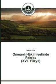 Osmanl Hâkimiyetinde Pakrac (XVI. Yüzy l) （2014. 92 S. 220 mm）