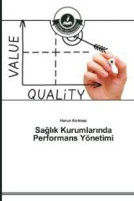 Saglik Kurumlarinda Performans Y&ouml;netimi （2015. 300 S. 220 mm）