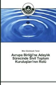 Avrupa Birli i'ne Adayl k S&uuml;recinde Sivil Toplum Kurulu lar 'n n Rol&uuml; （2014. 304 S. 220 mm）