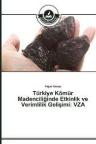 T&uuml;rkiye K&ouml;m&uuml;r Madencili inde Etkinlik ve Verimlilik Geli imi: VZA （2014. 240 S. 220 mm）