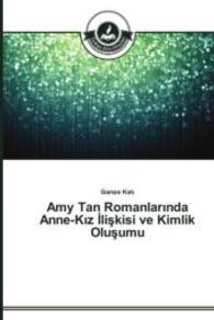 Amy Tan Romanlarinda Anne-Kiz iliskisi ve Kimlik Olusumu （2015. 100 S. 220 mm）