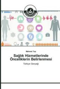 Sagl_k Hizmetlerinde &Ouml;nceliklerin Belirlenmesi : T&uuml;rkiye Ger&ccedil;egi （2015. 256 S. 220 mm）