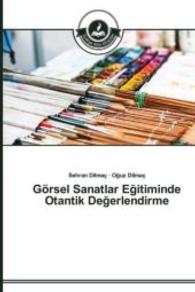 Görsel Sanatlar Egitiminde Otantik Degerlendirme （2015. 124 S. 220 mm）