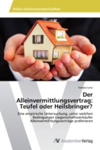 Der Alleinvermittlungsvertrag: Teufel oder Heilsbringer? : Eine empirische Untersuchung, unter welchen Bedingungen Liegenschaftsverkäufer Alleinvermittlungsverträge präferieren （2014. 168 S. 220 mm）