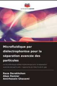 Microfluidique par diélectrophorèse pour la séparation avancée des particules : La microfluidique diélectrophorétique pour la séparation avancée des particules : L'approche de l'électrode （2025. 140 S. 220 mm）