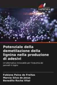 Potenziale della demetilazione della lignina nella produzione di adesivi : Un'alternativa rinnovabile per l'industria dei pannelli in legno （2025. 56 S. 220 mm）