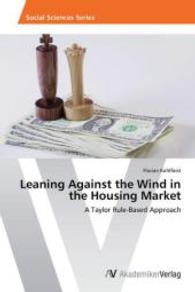 Leaning Against the Wind in the Housing Market : A Taylor Rule-Based Approach （2014. 104 S. 220 mm）