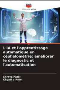 L'IA et l'apprentissage automatique en céphalométrie: améliorer le diagnostic et l'automatisation （2025. 84 S. 220 mm）