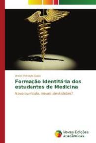 Formação identitária dos estudantes de Medicina : Novo currículo, novas identidades? （2014. 136 S. 220 mm）