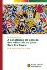 A construção da opinião nos editoriais do jornal Bom Dia Bauru : Uma abordagem discursiva （2014. 236 S. 220 mm）